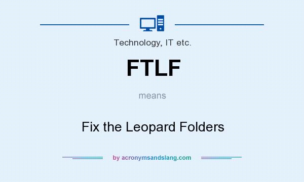 What does FTLF mean? It stands for Fix the Leopard Folders