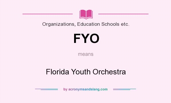 What does FYO mean? It stands for Florida Youth Orchestra