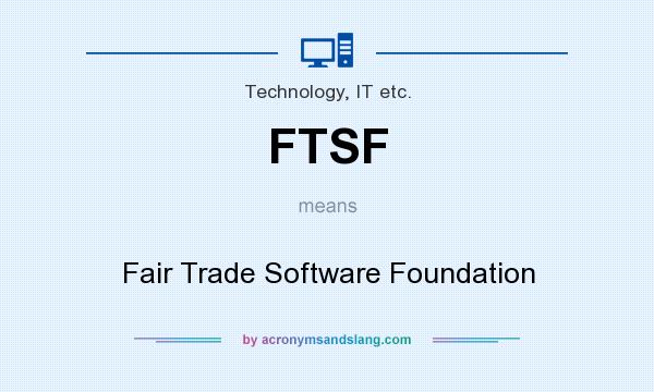 What does FTSF mean? It stands for Fair Trade Software Foundation