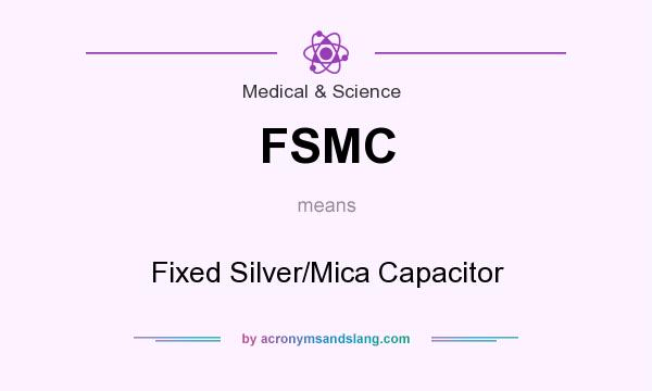 What does FSMC mean? It stands for Fixed Silver/Mica Capacitor
