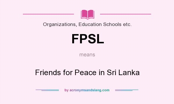What does FPSL mean? It stands for Friends for Peace in Sri Lanka