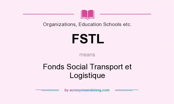 What does FSTL mean? It stands for Fonds Social Transport et Logistique