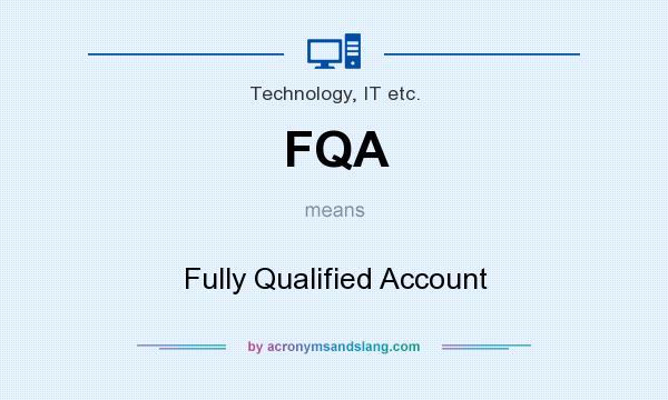 What does FQA mean? It stands for Fully Qualified Account