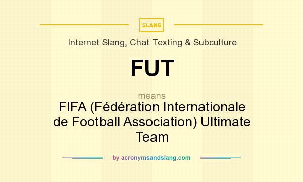 What does FUT mean? It stands for FIFA (Fédération Internationale de Football Association) Ultimate Team