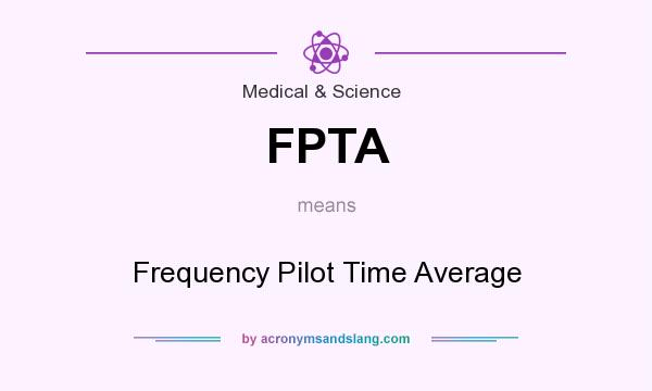 What does FPTA mean? It stands for Frequency Pilot Time Average