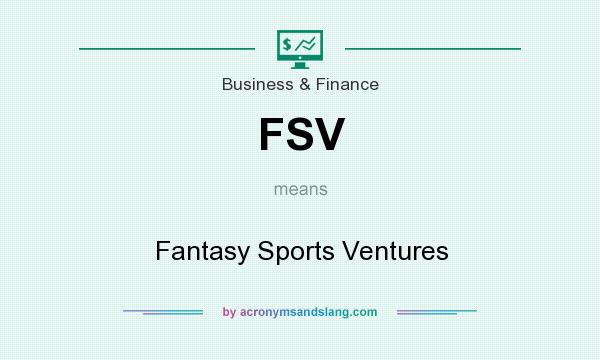 What does FSV mean? It stands for Fantasy Sports Ventures