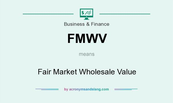 What does FMWV mean? It stands for Fair Market Wholesale Value