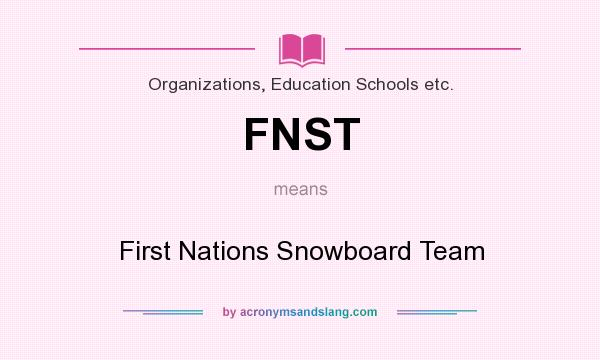 What does FNST mean? It stands for First Nations Snowboard Team
