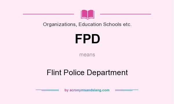 What does FPD mean? It stands for Flint Police Department