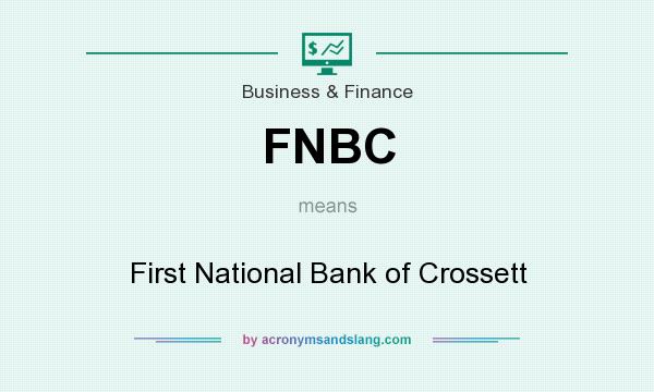 What does FNBC mean? It stands for First National Bank of Crossett