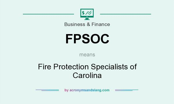 What does FPSOC mean? It stands for Fire Protection Specialists of Carolina