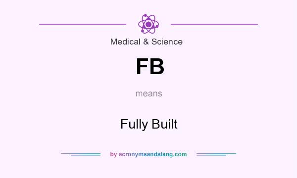 What does FB mean? It stands for Fully Built