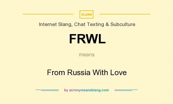 What does FRWL mean? It stands for From Russia With Love