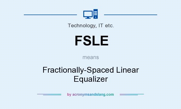 What does FSLE mean? It stands for Fractionally-Spaced Linear Equalizer