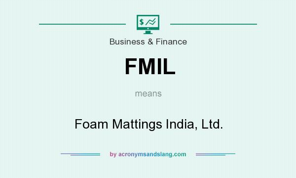 What does FMIL mean? It stands for Foam Mattings India, Ltd.
