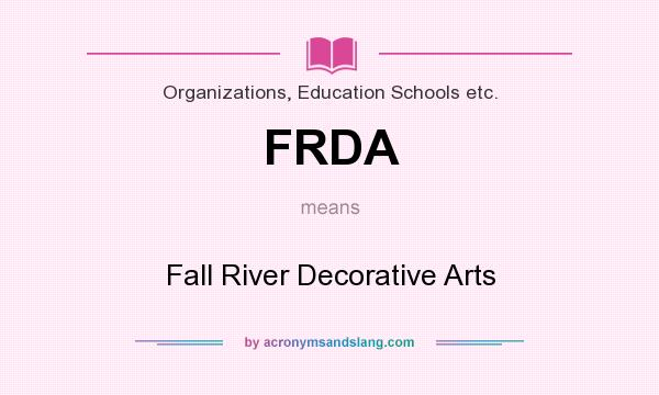 What does FRDA mean? It stands for Fall River Decorative Arts