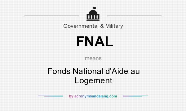 What does FNAL mean? It stands for Fonds National d`Aide au Logement