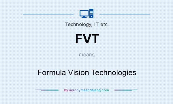 What does FVT mean? It stands for Formula Vision Technologies