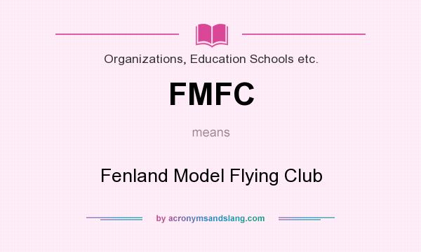 What does FMFC mean? It stands for Fenland Model Flying Club