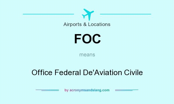 What does FOC mean? It stands for Office Federal De`Aviation Civile