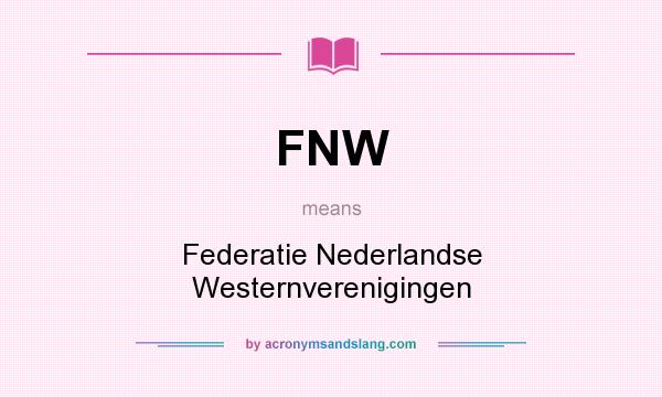 What does FNW mean? It stands for Federatie Nederlandse Westernverenigingen