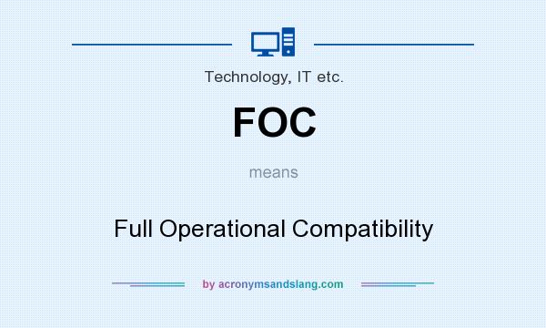 What does FOC mean? It stands for Full Operational Compatibility