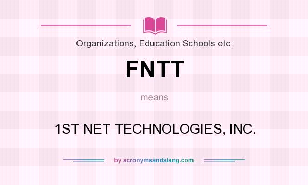 What does FNTT mean? It stands for 1ST NET TECHNOLOGIES, INC.