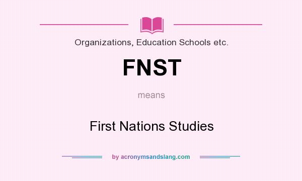 What does FNST mean? It stands for First Nations Studies