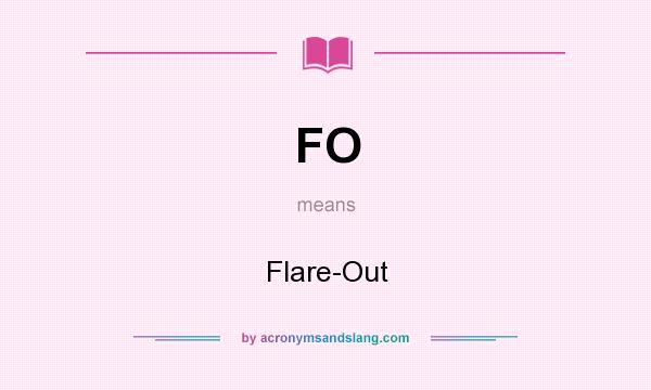 What does FO mean? It stands for Flare-Out