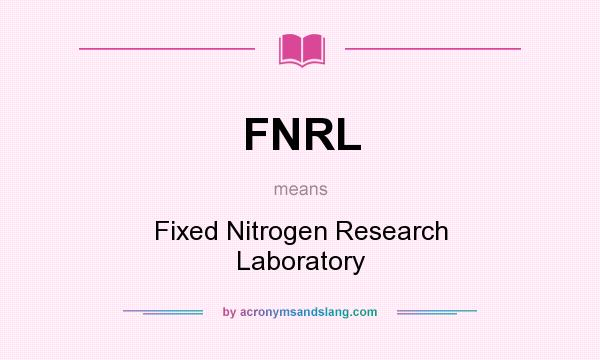 What does FNRL mean? It stands for Fixed Nitrogen Research Laboratory