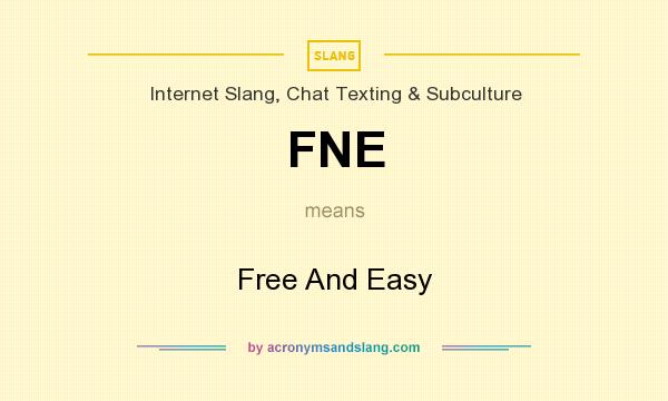 What does FNE mean? It stands for Free And Easy