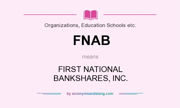 What does FNAB mean? It stands for FIRST NATIONAL BANKSHARES, INC.
