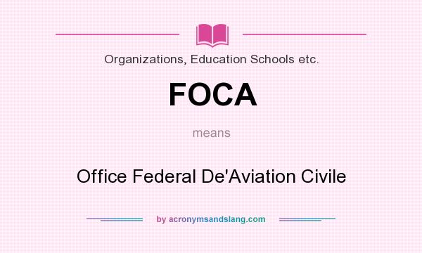 What does FOCA mean? It stands for Office Federal De`Aviation Civile
