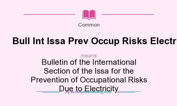What does Bull Int Issa Prev Occup Risks Electr mean? It stands for Bulletin of the International Section of the Issa for the Prevention of Occupational Risks Due to Electricity