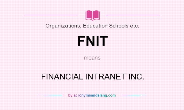 What does FNIT mean? It stands for FINANCIAL INTRANET INC.