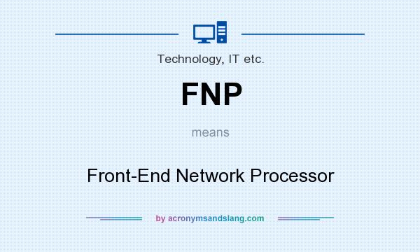 What does FNP mean? It stands for Front-End Network Processor