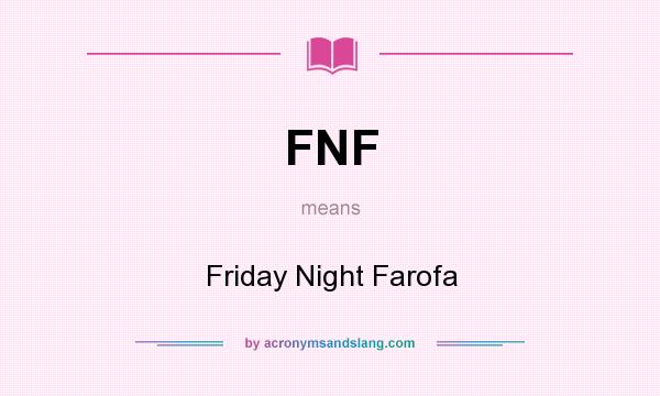 What does FNF mean? It stands for Friday Night Farofa