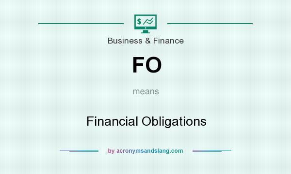 What does FO mean? It stands for Financial Obligations