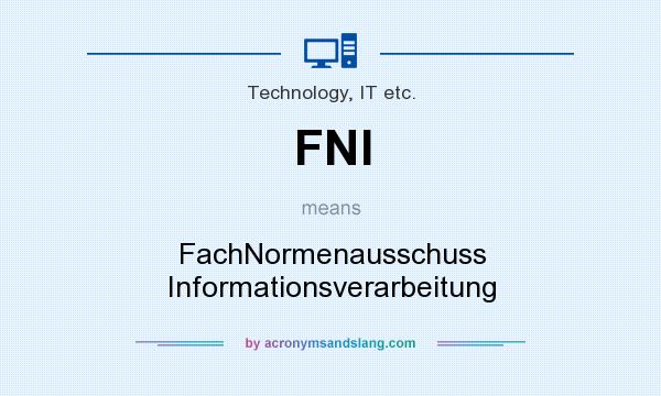 What does FNI mean? It stands for FachNormenausschuss Informationsverarbeitung