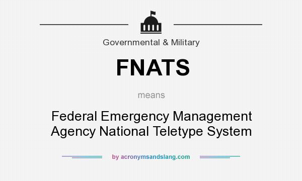 What does FNATS mean? It stands for Federal Emergency Management Agency National Teletype System