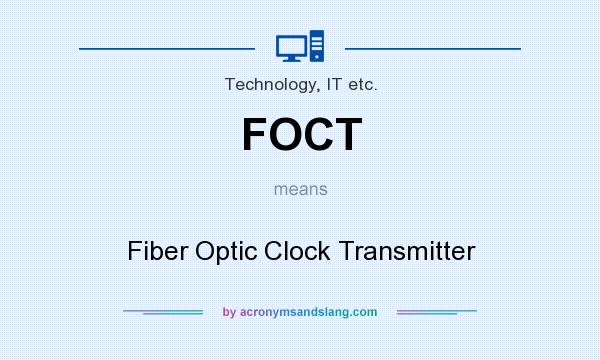 What does FOCT mean? It stands for Fiber Optic Clock Transmitter