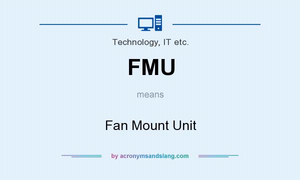 What does FMU mean? It stands for Fan Mount Unit