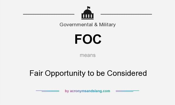 What does FOC mean? It stands for Fair Opportunity to be Considered