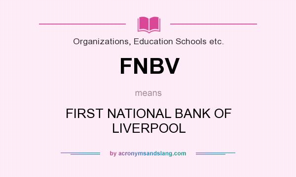 What does FNBV mean? It stands for FIRST NATIONAL BANK OF LIVERPOOL