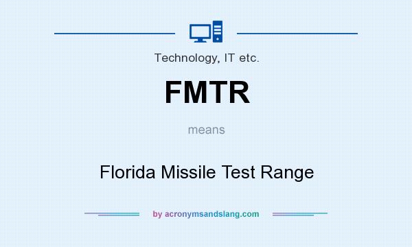 What does FMTR mean? It stands for Florida Missile Test Range