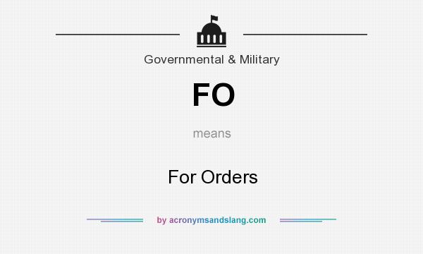 What does FO mean? It stands for For Orders