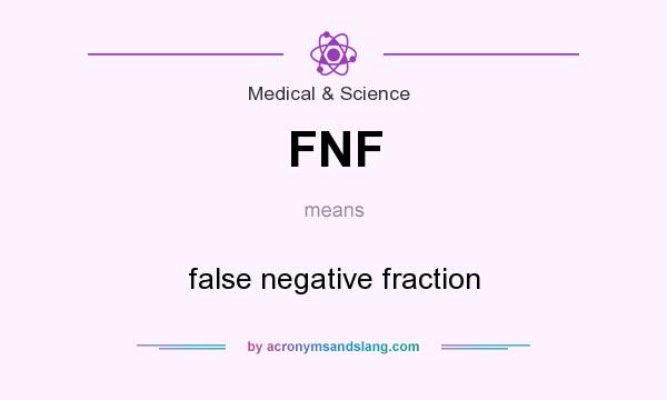 What does FNF mean? It stands for false negative fraction