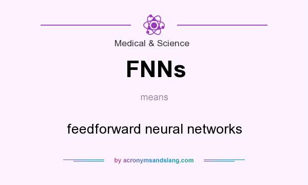 What does FNNs mean? It stands for feedforward neural networks
