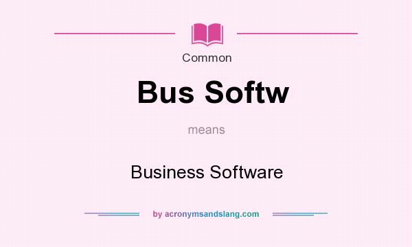 What does Bus Softw mean? It stands for Business Software