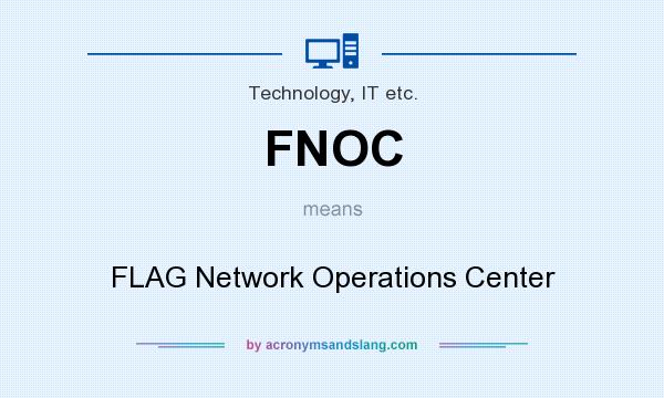 What does FNOC mean? It stands for FLAG Network Operations Center